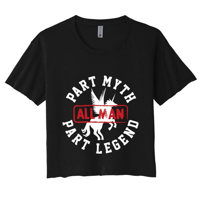 Part Myth Part Legend All Man Funny Crop Top