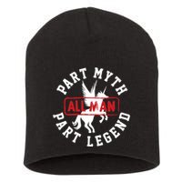 Part Myth Part Legend All Man Funny Short Acrylic Beanie
