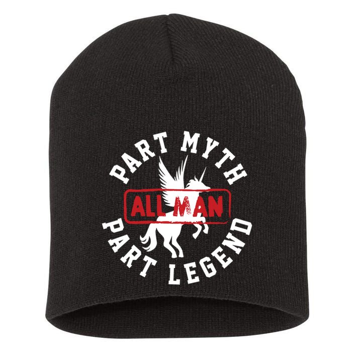 Part Myth Part Legend All Man Funny Short Acrylic Beanie