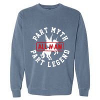 Part Myth Part Legend All Man Funny Garment-Dyed Sweatshirt