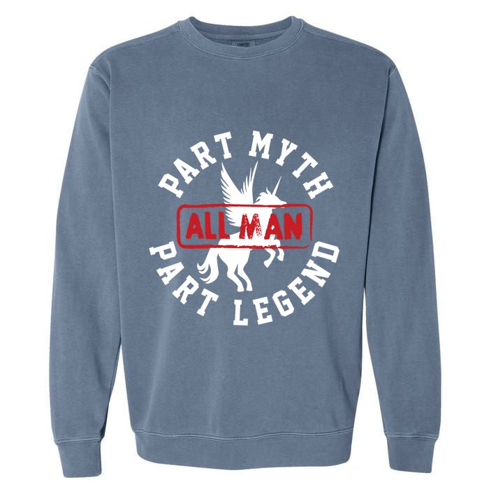 Part Myth Part Legend All Man Funny Garment-Dyed Sweatshirt