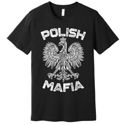 Polish Mafia Poland Polish Eagle Polska Dyngus Day Gift Premium T-Shirt