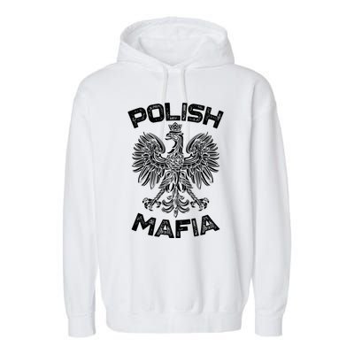 Polish Mafia Poland Polish Eagle Polska Dyngus Day Gift Garment-Dyed Fleece Hoodie