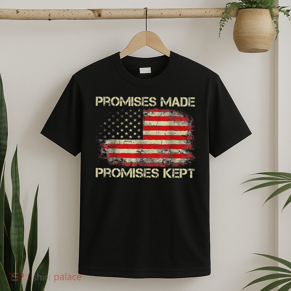 Promises Made Promises Kept Trump Saying T-Shirt