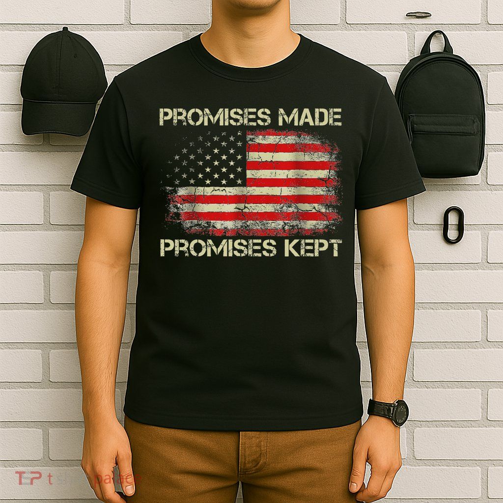 Promises Made Promises Kept Trump Saying T-Shirt