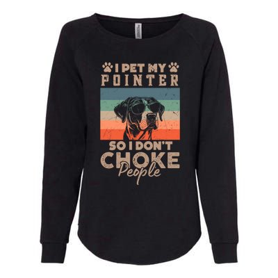 Pet My Pointer So I DonT Choke People Funny Dog Lover Xmas Funny Gift Womens California Wash Sweatshirt