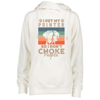 Pet My Pointer So I DonT Choke People Funny Dog Lover Xmas Funny Gift Womens Funnel Neck Pullover Hood