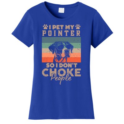 Pet My Pointer So I DonT Choke People Funny Dog Lover Xmas Funny Gift Women's T-Shirt