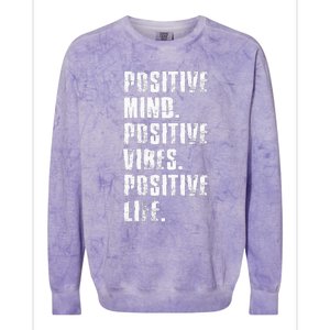 Positive Mind Positive Vibes Positive Life Motivational Colorblast Crewneck Sweatshirt