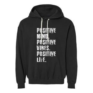 Positive Mind Positive Vibes Positive Life Motivational Garment-Dyed Fleece Hoodie