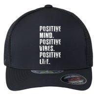 Positive Mind Positive Vibes Positive Life Motivational Flexfit Unipanel Trucker Cap