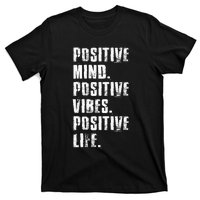 Positive Mind Positive Vibes Positive Life Motivational T-Shirt