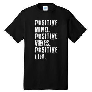 Positive Mind Positive Vibes Positive Life Motivational Tall T-Shirt