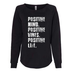 Positive Mind Positive Vibes Positive Life Motivational Womens California Wash Sweatshirt