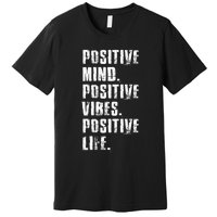 Positive Mind Positive Vibes Positive Life Motivational Premium T-Shirt