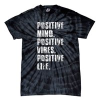 Positive Mind Positive Vibes Positive Life Motivational Tie-Dye T-Shirt