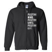 Positive Mind Positive Vibes Positive Life Motivational Full Zip Hoodie