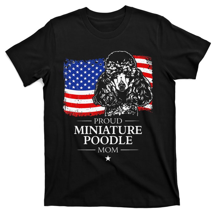 Proud Miniature Poodle Mom American Flag patriotic gift dog T-Shirt