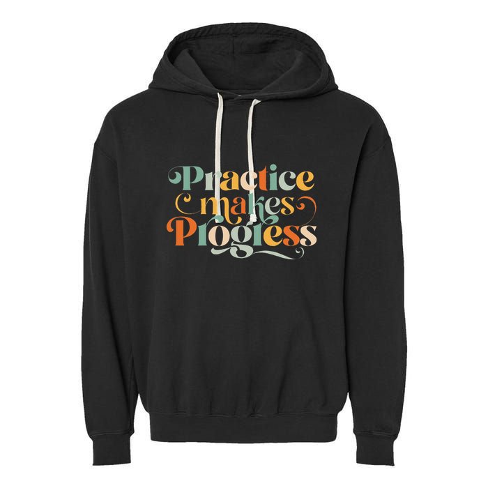 Practice Makes Progress Over Perfection Positive Motivation Garment-Dyed Fleece Hoodie