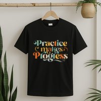 Practice Makes Progress Over Perfection Positive Motivation T-Shirt