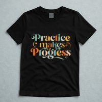 Practice Makes Progress Over Perfection Positive Motivation T-Shirt