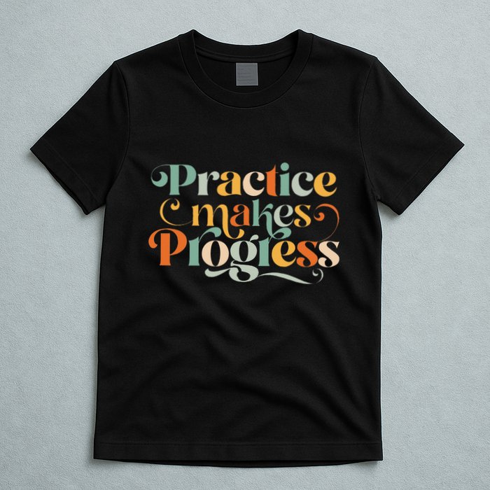 Practice Makes Progress Over Perfection Positive Motivation T-Shirt