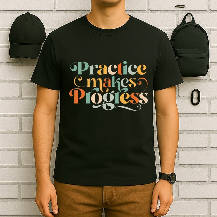 Practice Makes Progress Over Perfection Positive Motivation T-Shirt