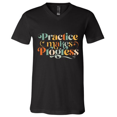 Practice Makes Progress Over Perfection Positive Motivation V-Neck T-Shirt