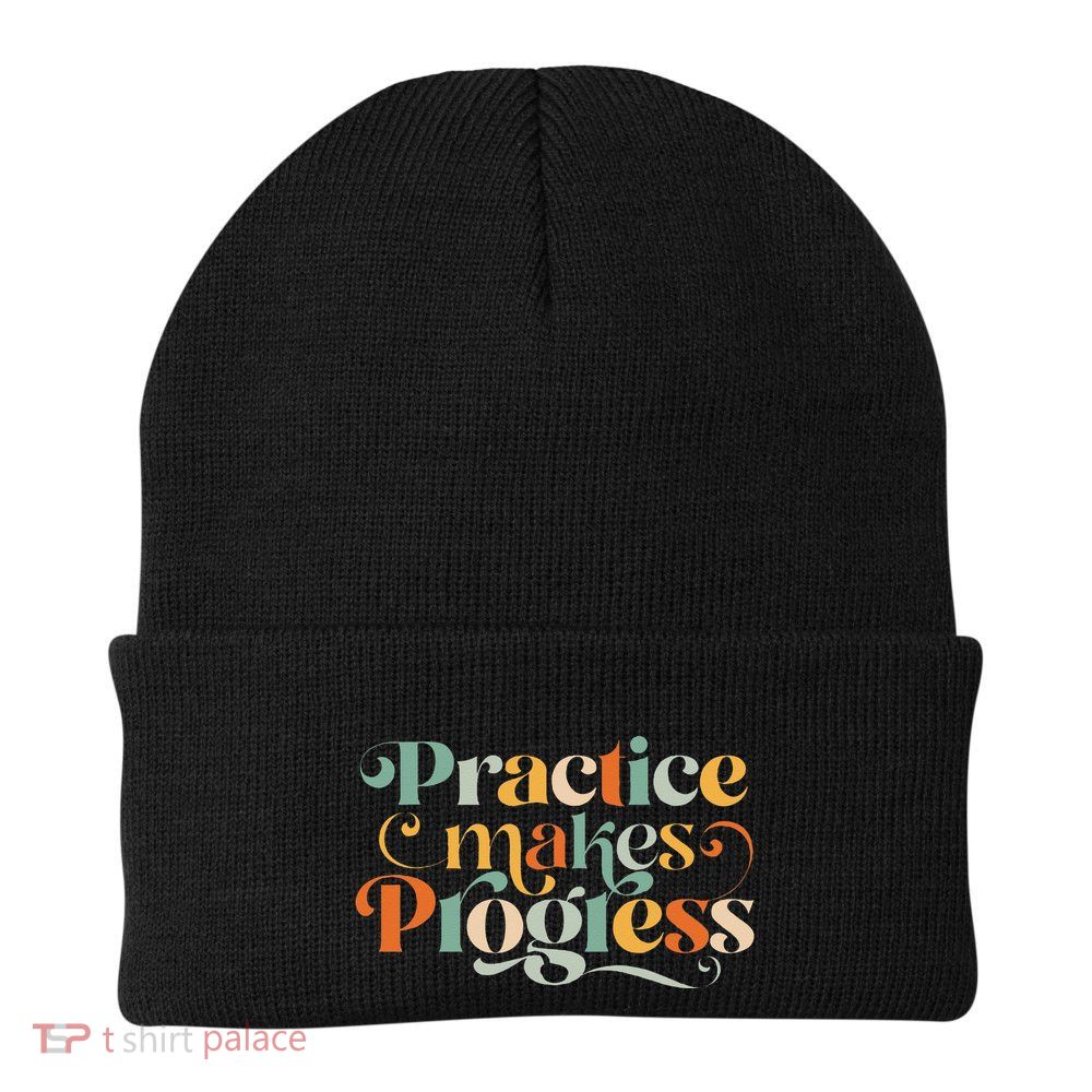 Practice Makes Progress Over Perfection Positive Motivation Beanie