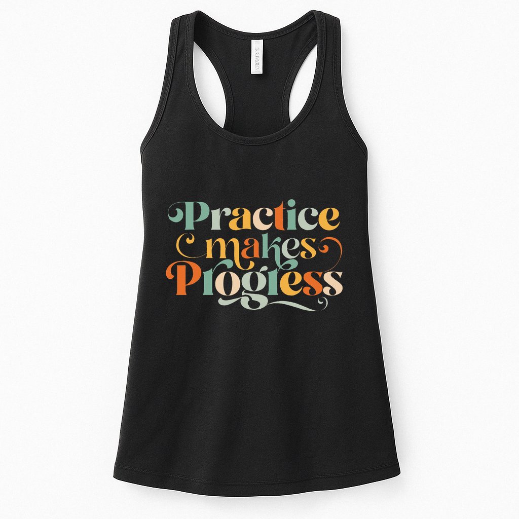 Practice Makes Progress Over Perfection Positive Motivation Womens Tank Top