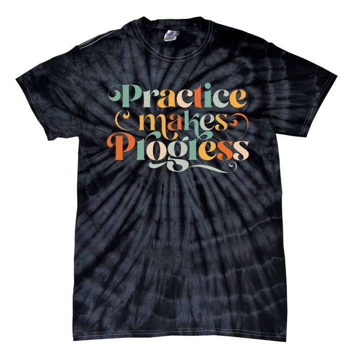 Practice Makes Progress Over Perfection Positive Motivation Tie-Dye T-Shirt