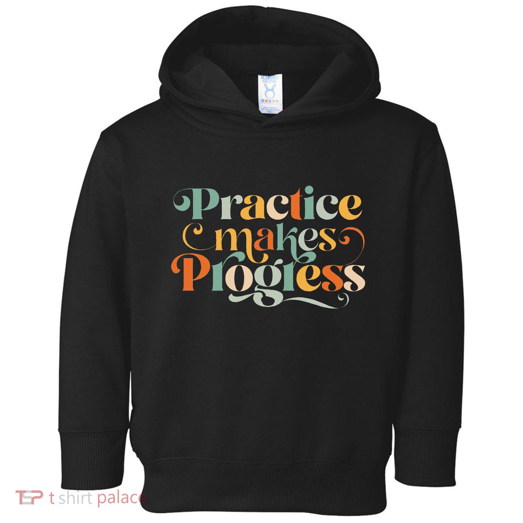 Practice Makes Progress Over Perfection Positive Motivation Toddler Hoodie
