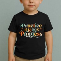 Practice Makes Progress Over Perfection Positive Motivation Toddler T-Shirt