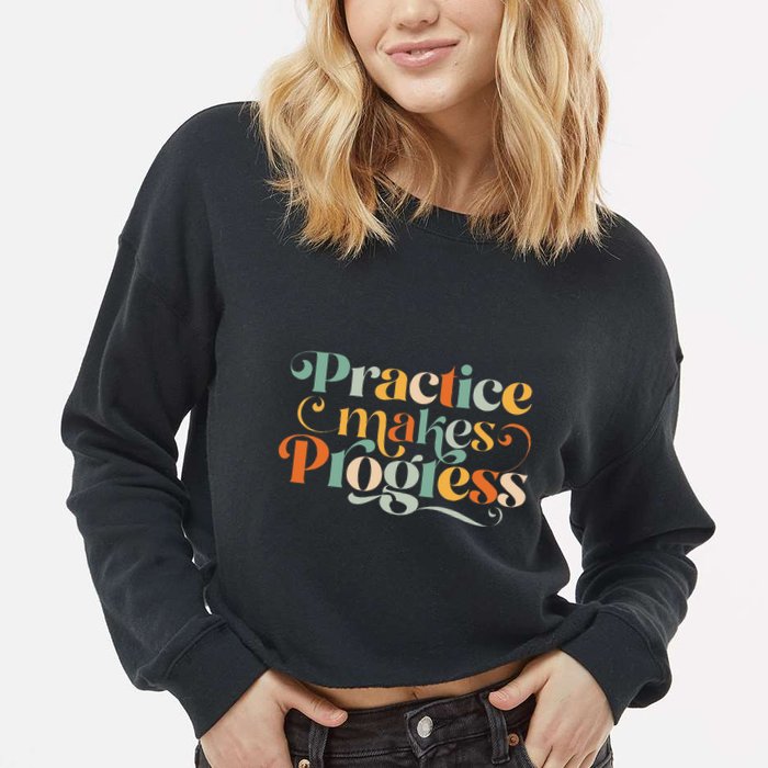 Practice Makes Progress Over Perfection Positive Motivation Cropped Pullover Crew