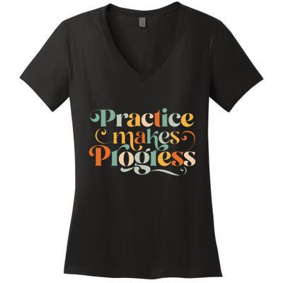 Practice Makes Progress Over Perfection Positive Motivation Women's V-Neck T-Shirt