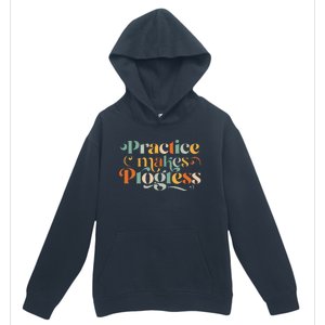 Practice Makes Progress Over Perfection Positive Motivation Urban Pullover Hoodie