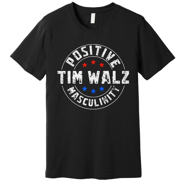 Positive Masculinity Pro Kamala Tim Walz 2024 Political Premium T-Shirt