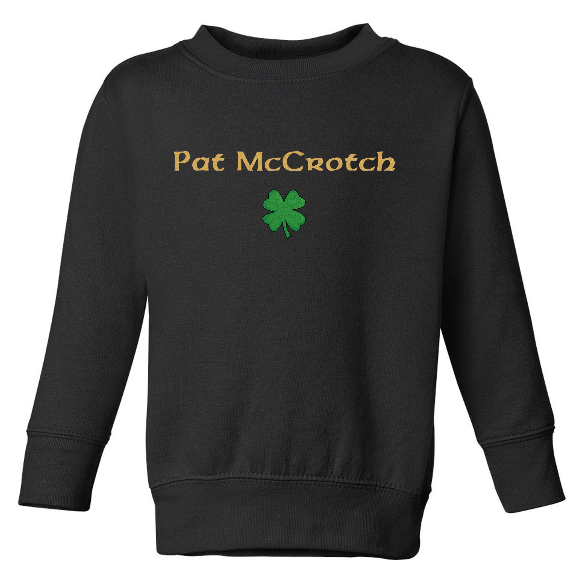 Pat McCrotch Toddler Sweatshirt