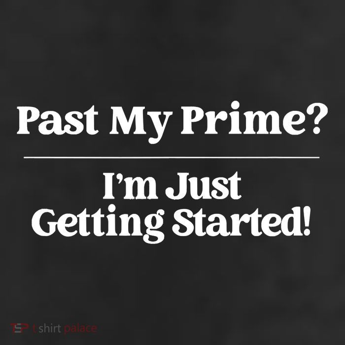 Past My Prime I'm Just Getting Started! Adult Drive Performance Visor