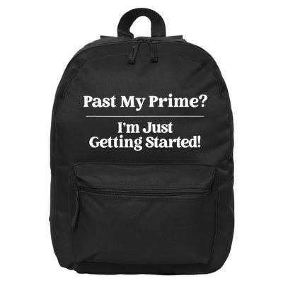 Past My Prime I'm Just Getting Started! 16 in Basic Backpack
