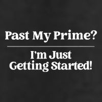 Past My Prime I'm Just Getting Started! Microfiber Hand Towel
