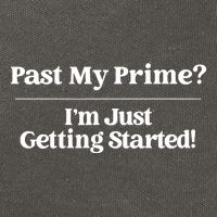 Past My Prime I'm Just Getting Started! Cotton Canvas Backpack