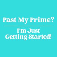 Past My Prime I'm Just Getting Started! Ladies Essential Flowy Tank