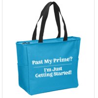 Past My Prime I'm Just Getting Started! Zip Tote Bag
