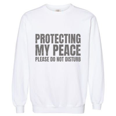 Protecting My Peace Please Do Not Disturb Garment-Dyed Sweatshirt
