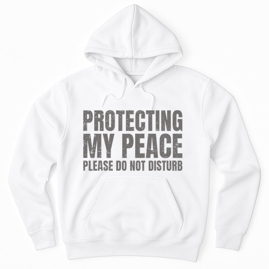 Protecting My Peace Please Do Not Disturb Hoodie