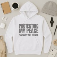 Protecting My Peace Please Do Not Disturb Hoodie