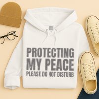 Protecting My Peace Please Do Not Disturb Hoodie