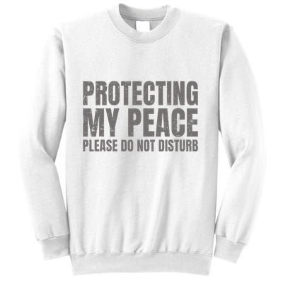Protecting My Peace Please Do Not Disturb Sweatshirt