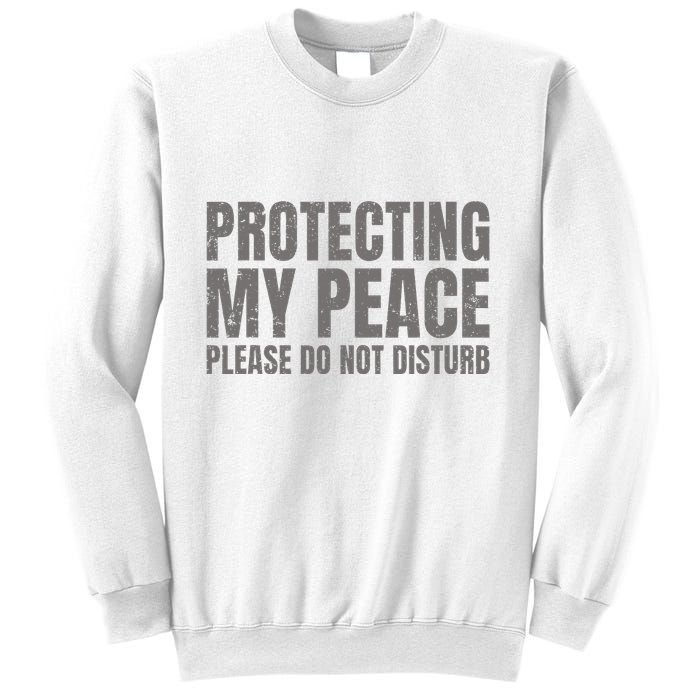 Protecting My Peace Please Do Not Disturb Sweatshirt